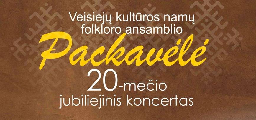 Jubiliejinis vakaras „Per gyvenimą su daina“, skirtas folklorinio ansamblio „Packavėlė“ 20-mečiui paminėti
