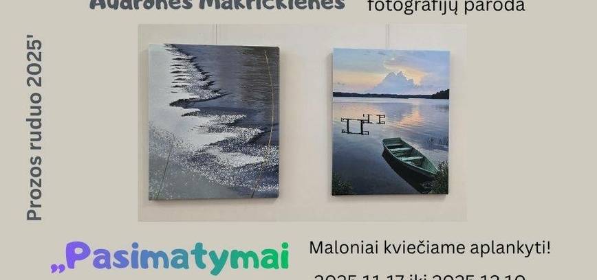 Audronės Makrickienės fotografijų paroda ,,Pasimatymai su gamta