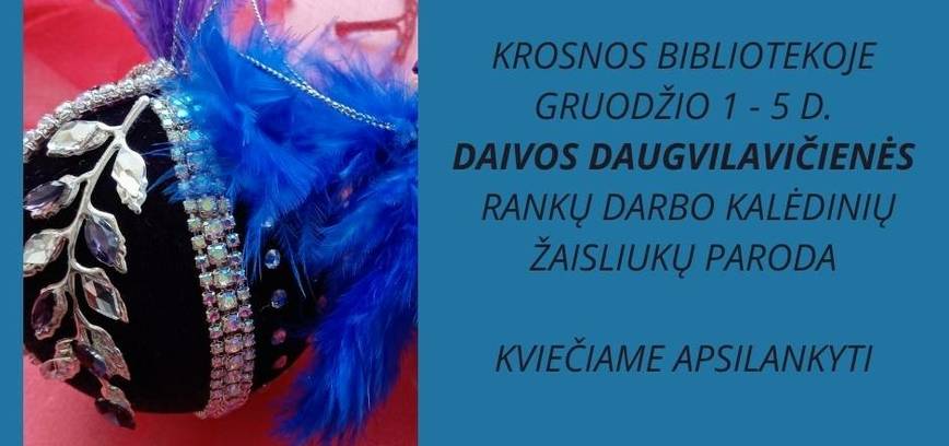 Daivos Daugvilavičienės rankų darbo kalėdinių žaisliukų paroda