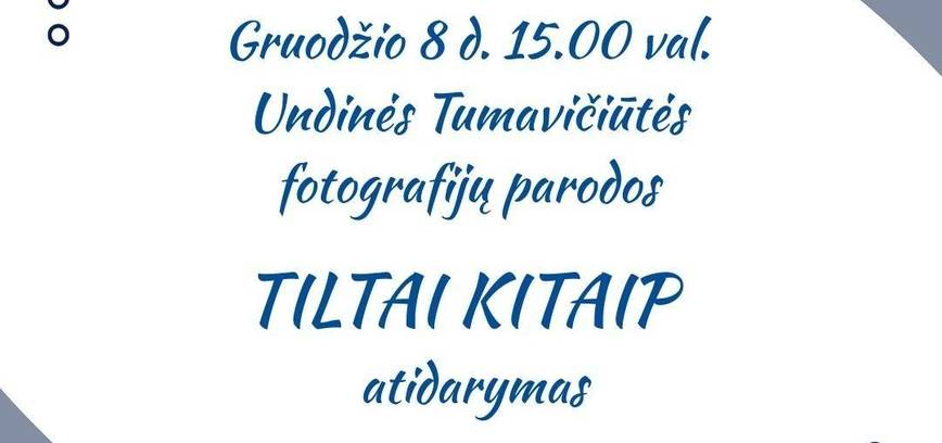 Undinės Tumavičiūtės fotografijos darbų parodos „Tiltai kitaip“ atidarymas