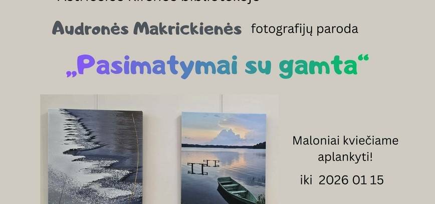 Wystawa fotografii Audronė Makrickienė „Randki z naturą”