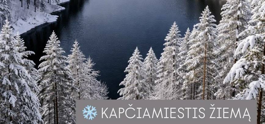 KAPČIAMIESTIS ŽIEMĄ: žygis miškais, kalvomis, šalia ežerų (su Dzūkiškų bandų ragavimu)