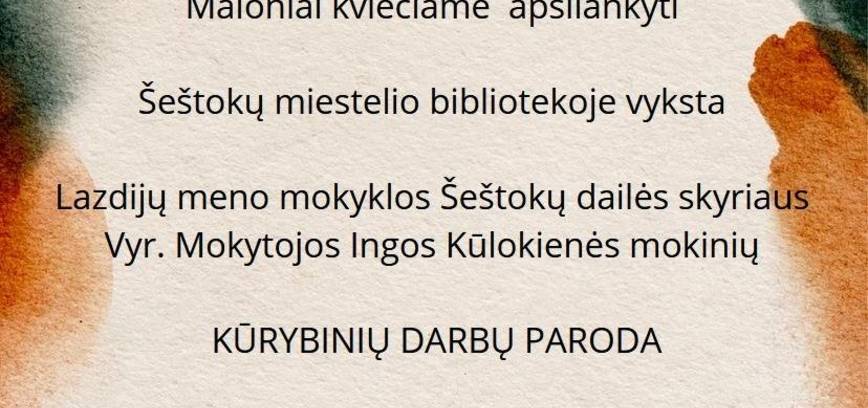 Lazdijų meno mokyklos Šeštokų dailės skyriaus mokinių grafikos ir tapybos darbų paroda