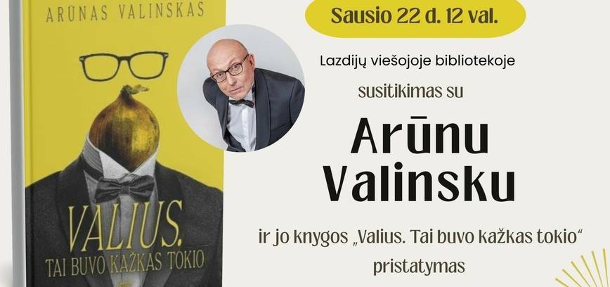 Susitikimas su Arūnu Valinsku ir knygos 