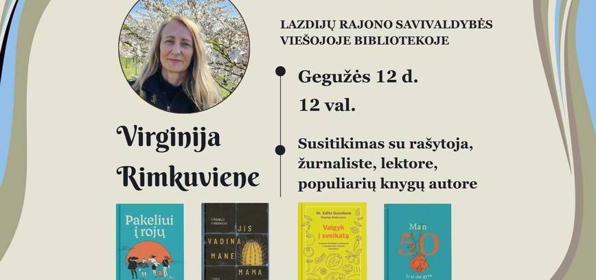 Susitikimas su žurnaliste, rašytoja, lektore VIRGINIJA RIMKUVIENE