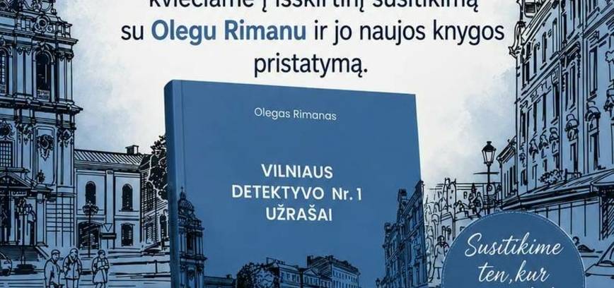 Susitikimas su Olegu Rimanu ir jo naujos knygos „Vilniaus detektyvo Nr. 1 užrašai“ pristatymas