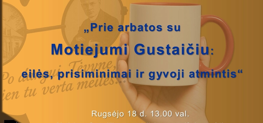 „Prie arbatos su Motiejumi Gustaičiu: eilės, prisiminimai ir gyvoji atmintis“