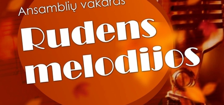 Ansamblių vakaras „Rudens melodijos”