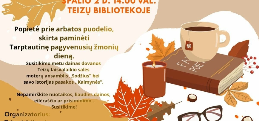 Popietė prie arbatos puodelio „Žodžiai liejos lyg iš rago gausybės...“, skirta Tarptautinei pagyvenusių žmonių dienai paminėti