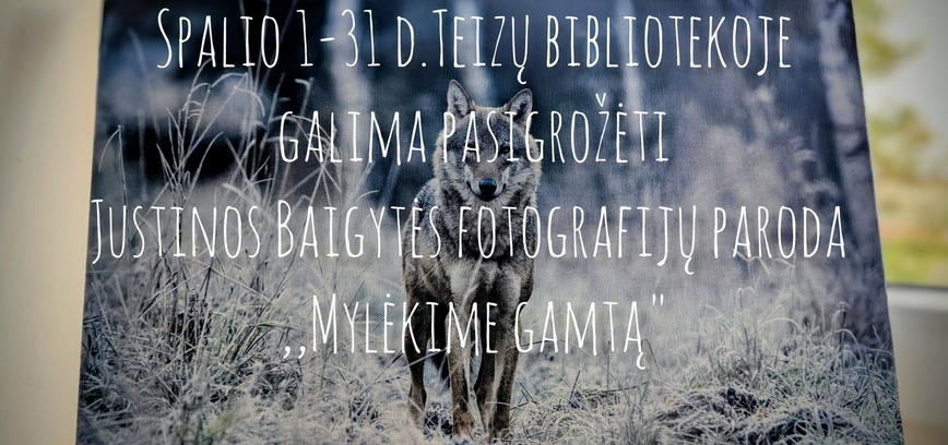 Justinos Baigytės fotografijų paroda  „Mylėkime gamtą“