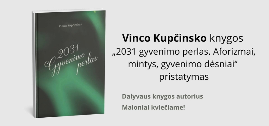 Vico Kupčinsko knygos 2031 Gyvenimo perlas. Aforizmai, mintys, gyvenimo dėsniai“ pristatymas