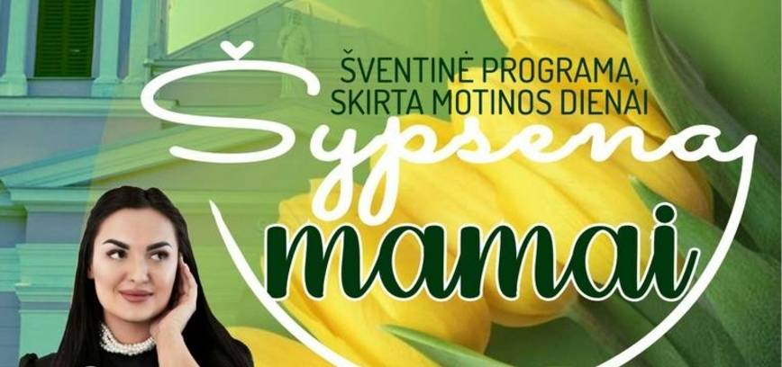 Koncertas „Šypsena mamai“, skirtas Motinos dienai