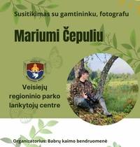 Meeting with naturalist, photographer "Marius Čepulis"