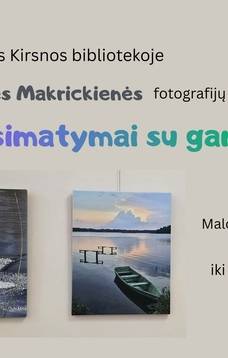 Audronės Makrickienės fotografijų paroda ,,Pasimatymai su gamta"