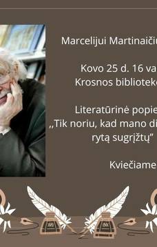 Literatūrinė popietė "Tik noriu, kad mano diena kas rytą sugrįžtų"
