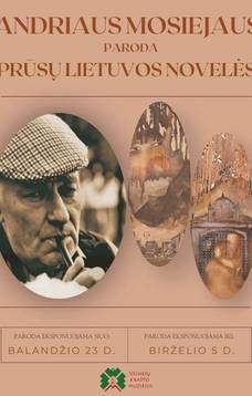 Andriaus Mosiejaus paroda „Prūsų Lietuvos novelės“