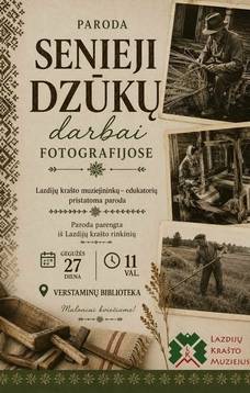 Lazdijų krašto muziejininkų - edukatorių parodos ,,Senieji Dzūkų darbai fotografijose'' pristatymas