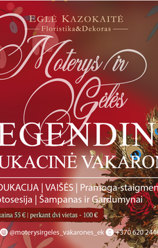 Legendinė edukacinė vakaronė ,,Moterys ir gėlės" 