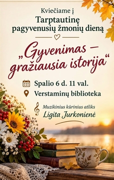 Popietė „Gyvenimas gražiausia istorija“, skirta Pagyvenusių žmonių dienai