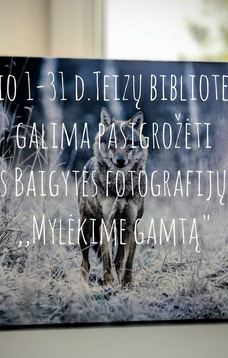 Justinos Baigytės fotografijų paroda  „Mylėkime gamtą“