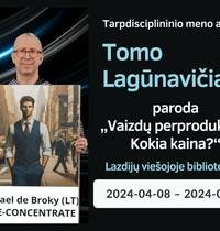 Exhibition of the works of interdisciplinary artist Tomas Lagūnavičius "Reproduction of images. What is the price?"