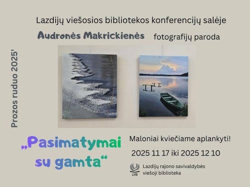 Audronės Makrickienės fotografijų paroda ,,Pasimatymai su gamta"