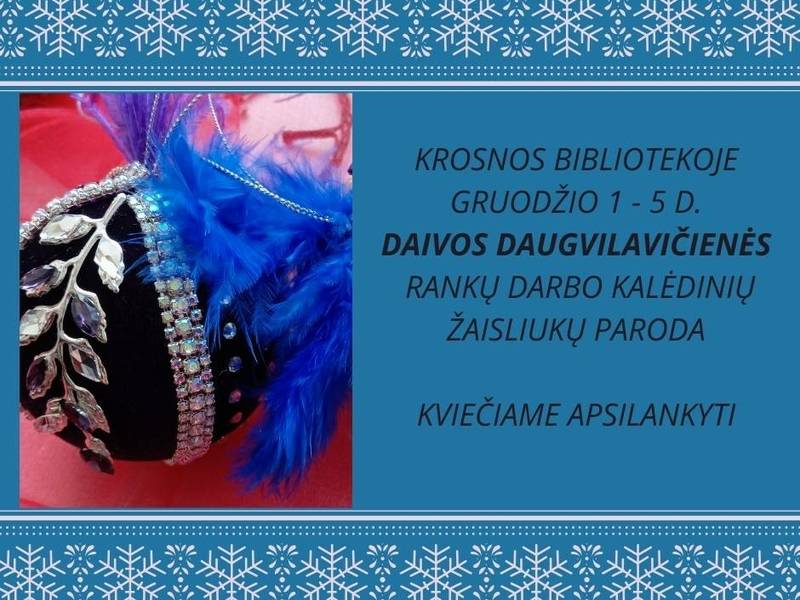 Daivos Daugvilavičienės rankų darbo kalėdinių žaisliukų paroda