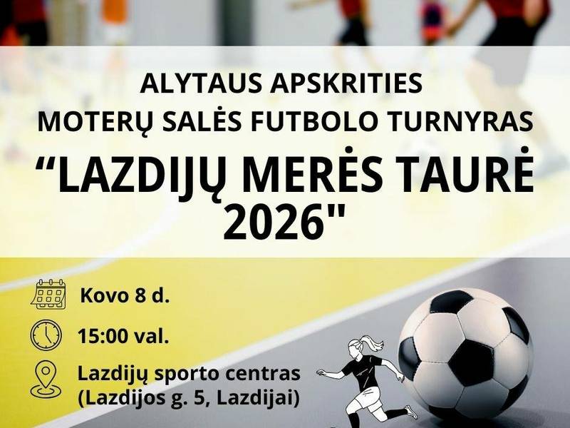 Alytus County Women's Indoor Football Tournament "Lazdijai Mayor's Cup 2026"