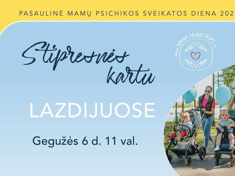 "Stipresnės kartu" Lazijuose - pasaulinė mamų psichikos sveikatos diena