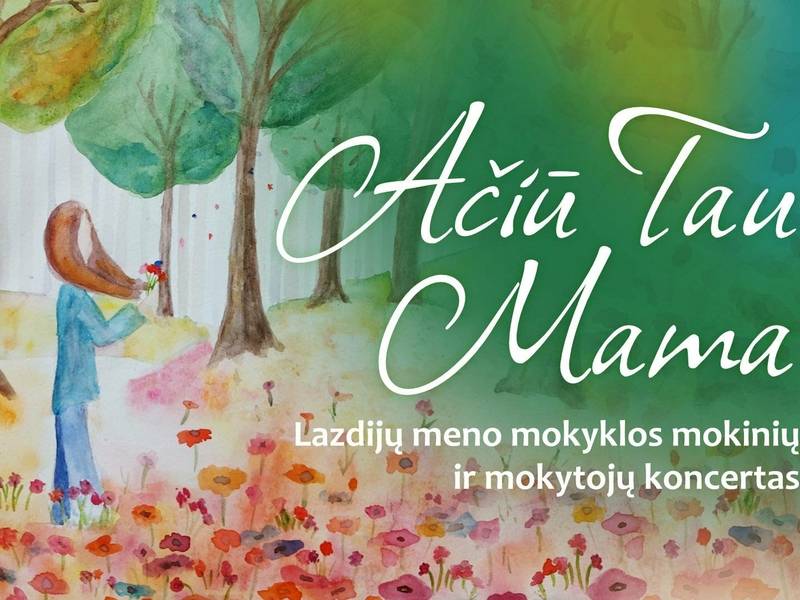 Lazdijų meno mokyklos mokinių ir mokytojų koncertas "Ačiū Tau, mama"