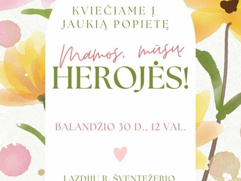Popietė "Mamos, mūsų herojės"
