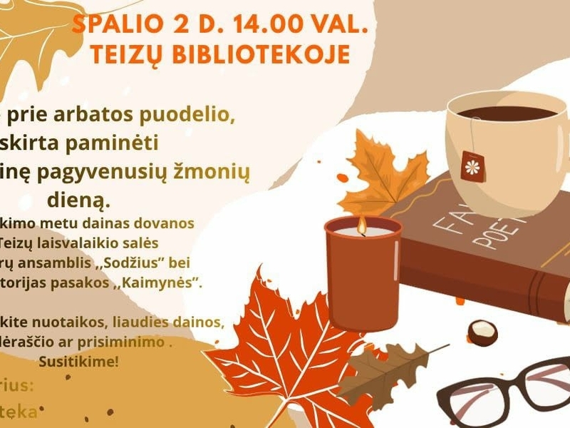 Popietė prie arbatos puodelio „Žodžiai liejos lyg iš rago gausybės...“, skirta Tarptautinei pagyvenusių žmonių dienai paminėti