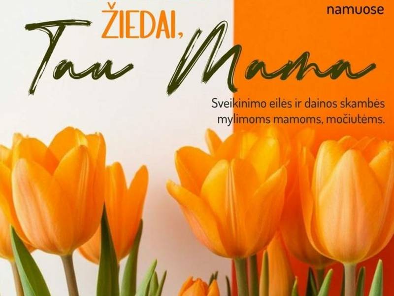 Koncertas "Gražiausi žiedai, Tau mama"