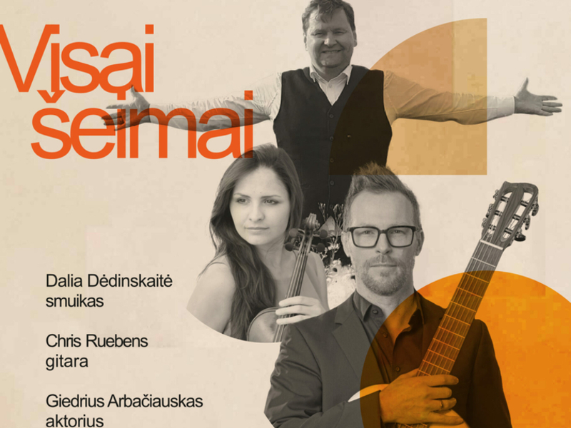 Für die ganze Familie: Dalia Dėdinskaitė, Chris Ruebens, Giedrius Arbačiauskas